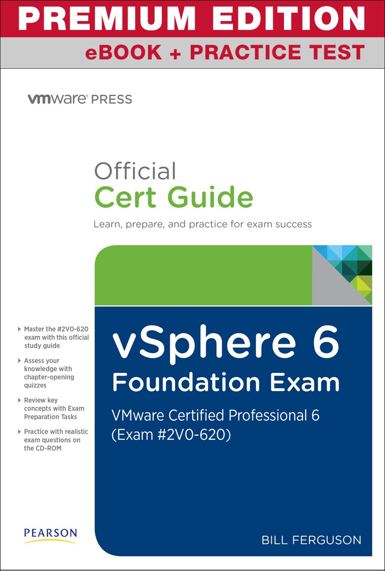vSphere 6 Foundations Exam Official Cert Guide (Exam #2V0-620) Premium Edition and Practice Test: VMware Certified Professional 6