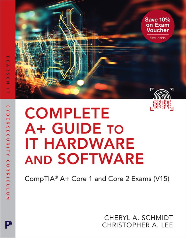 Complete A+ Guide to IT Hardware and Software: CompTIA A+ Exams 220-1201 & 220-1202, 10th Edition