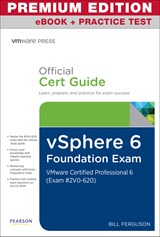 vSphere 6 Foundations Exam Official Cert Guide (Exam #2V0-620) Premium Edition and Practice Test: VMware Certified Professional 6